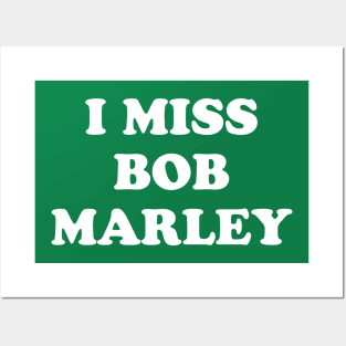 I Miss Bob Marley Posters and Art